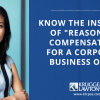 Know the Ins and Outs of “Reasonable Compensation” for a Corporate Business Owner