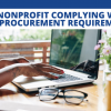 Is Your Nonprofit Complying With Federal Procurement Requirements?