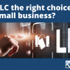 Is an LLC the right choice for your small business?