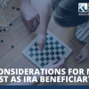 Key Considerations for Naming a Trust as IRA Beneficiary