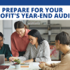 Tips to Prepare for Your Nonprofit’s Year-End Audit